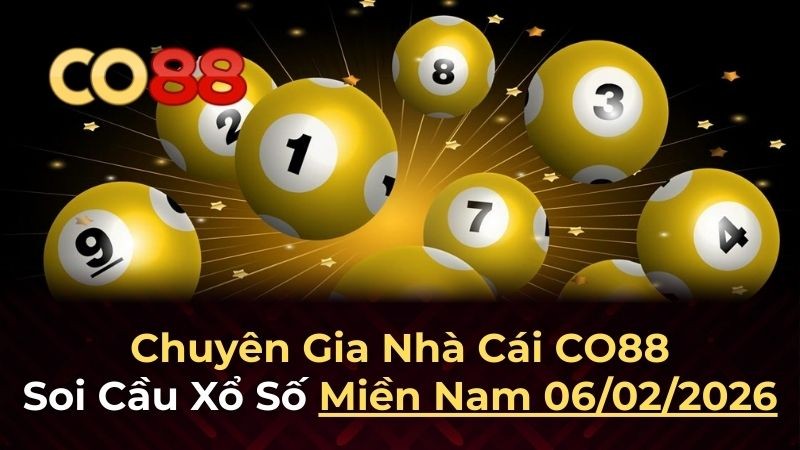 CO88 Dự đoán XSMN 6/2/2026 - Soi cầu chính xác cho ngày mai