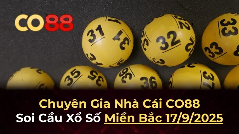 CO88 Dự đoán XSMB 17/9/2025 - Soi cầu chính xác từ nhà cái Co88